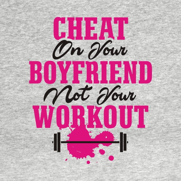 Cheat On your boyfriend not your workout by Lin Watchorn 